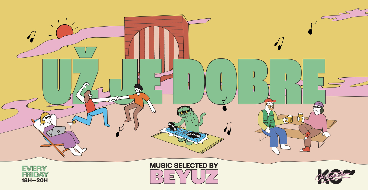 UŽ JE DOBRE | každý piatok v Kácečku s Beyuzom | 18:00